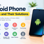 Common Android Phone Problems and Their Solutions